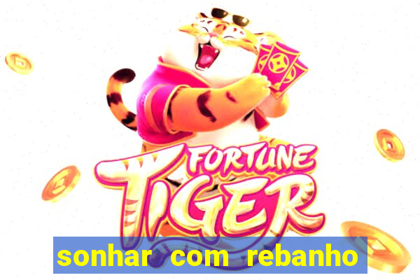 sonhar com rebanho de gado jogo do bicho